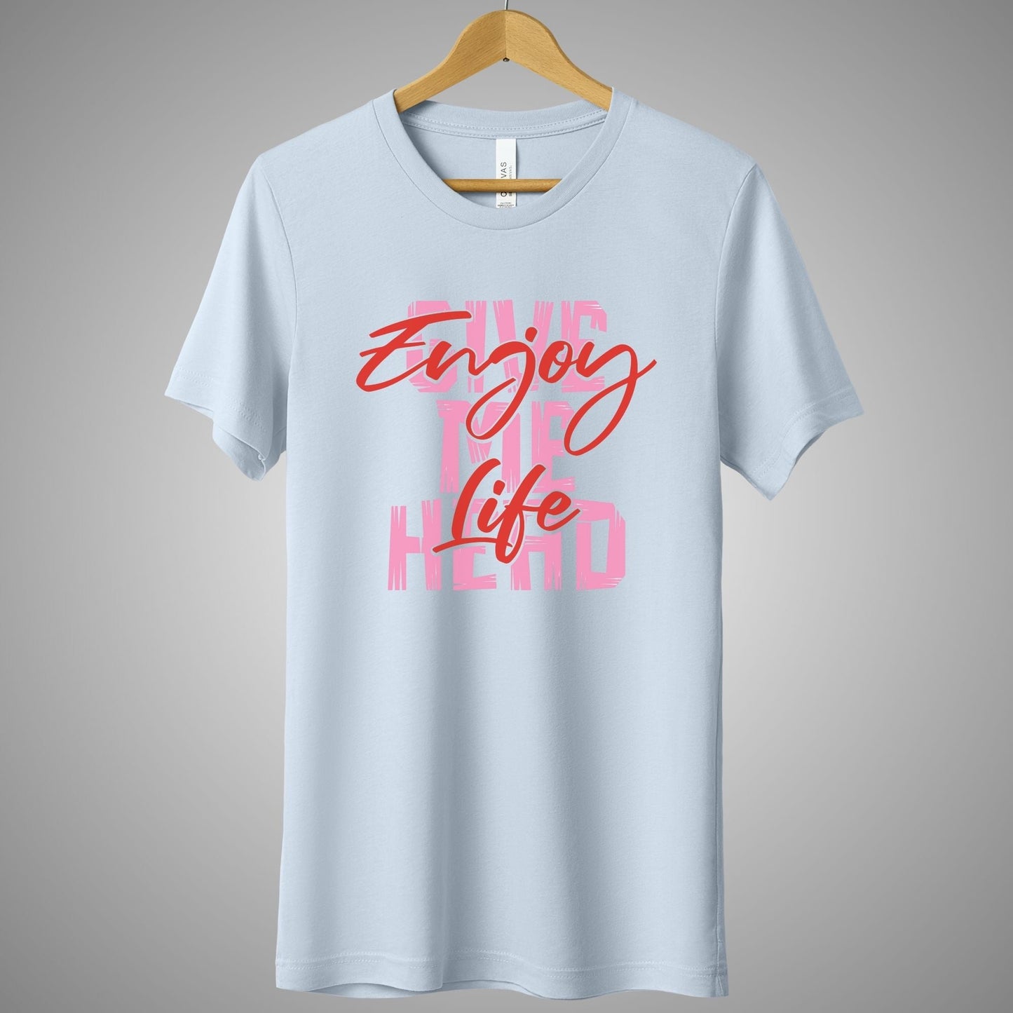 a t - shirt with the words enjoy the life printed on it