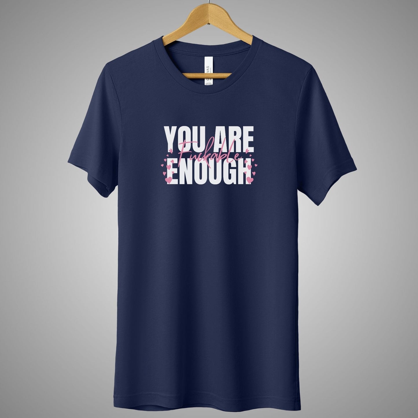 a t - shirt that says you are enough