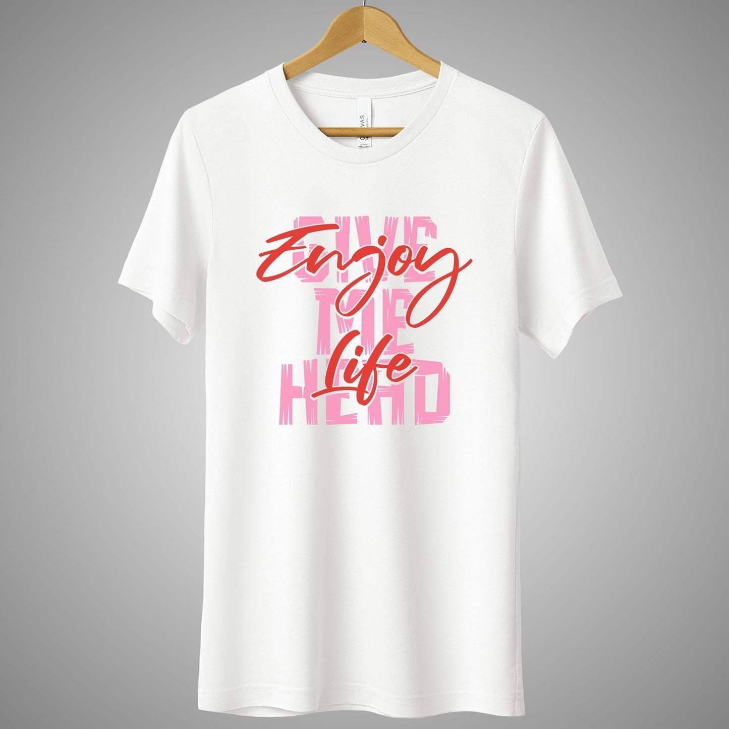 a white t - shirt with the words enjoy the life printed on it