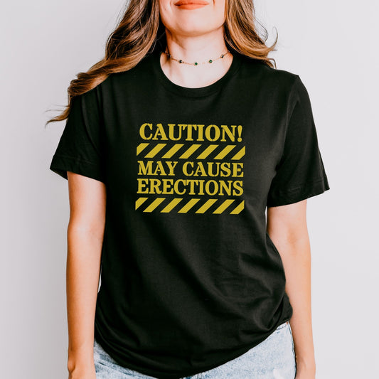 Caution May Cause Erections T-Shirt