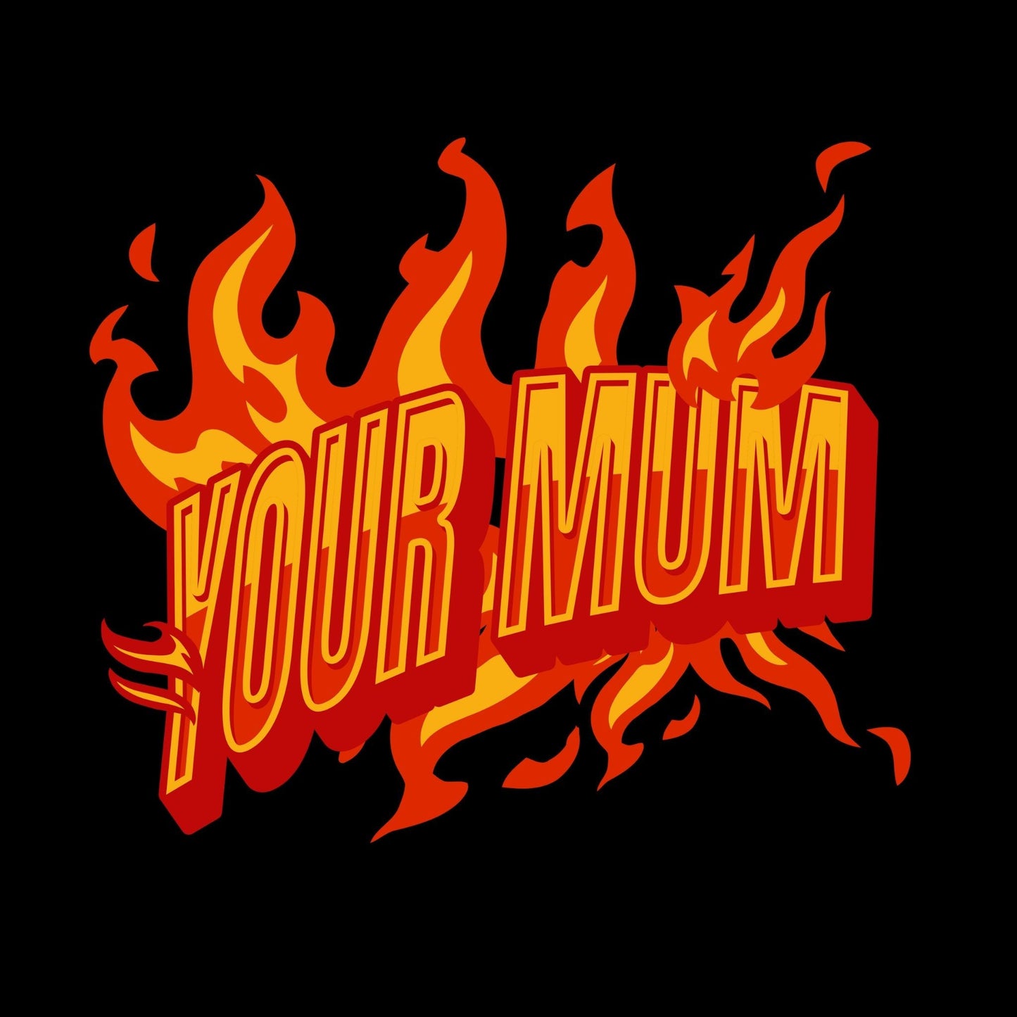 a red and yellow sign that says your mum