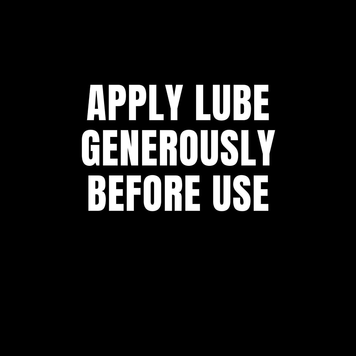 a black and white photo with the words apply lube generous before use
