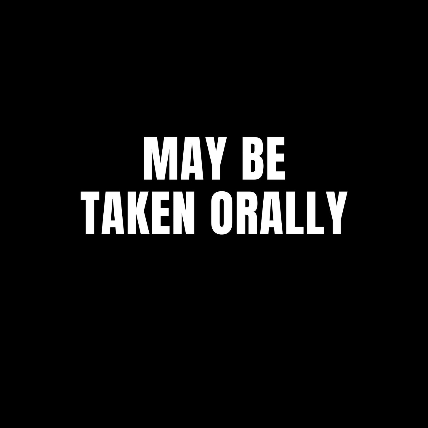 a black and white photo with the words may be taken orally