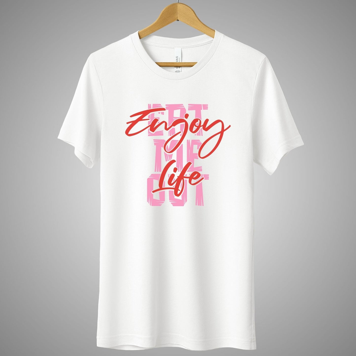 a white t - shirt with the words enjoy the life printed on it