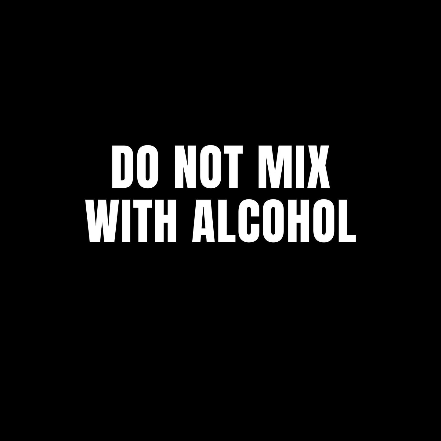 do not mix with alcohol on a black background