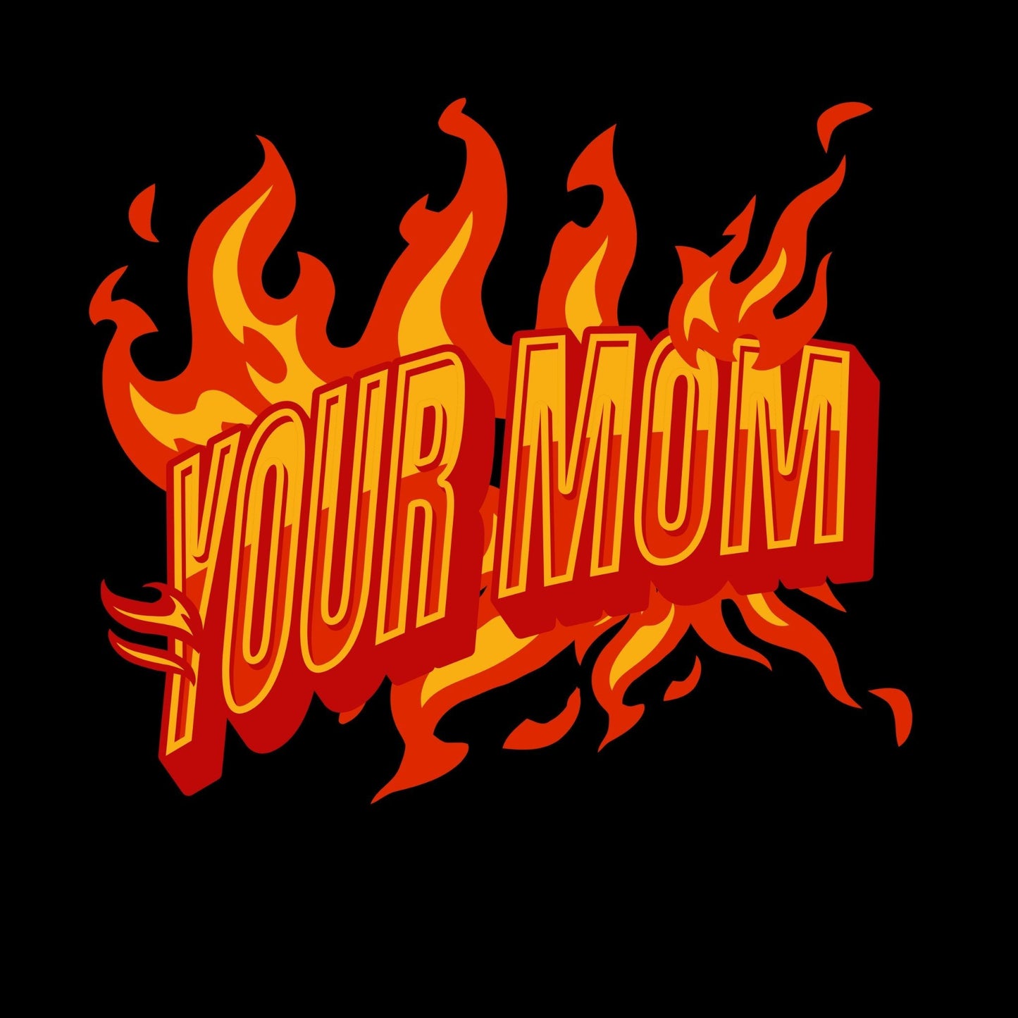 a red and yellow text that reads, your mom