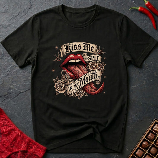 Kiss Me & Spit T-Shirt