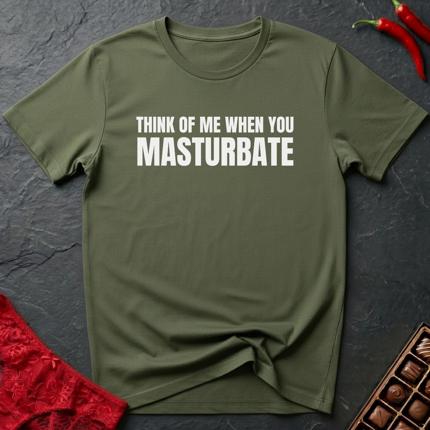 Think Of Me When You Masturbate T-Shirt