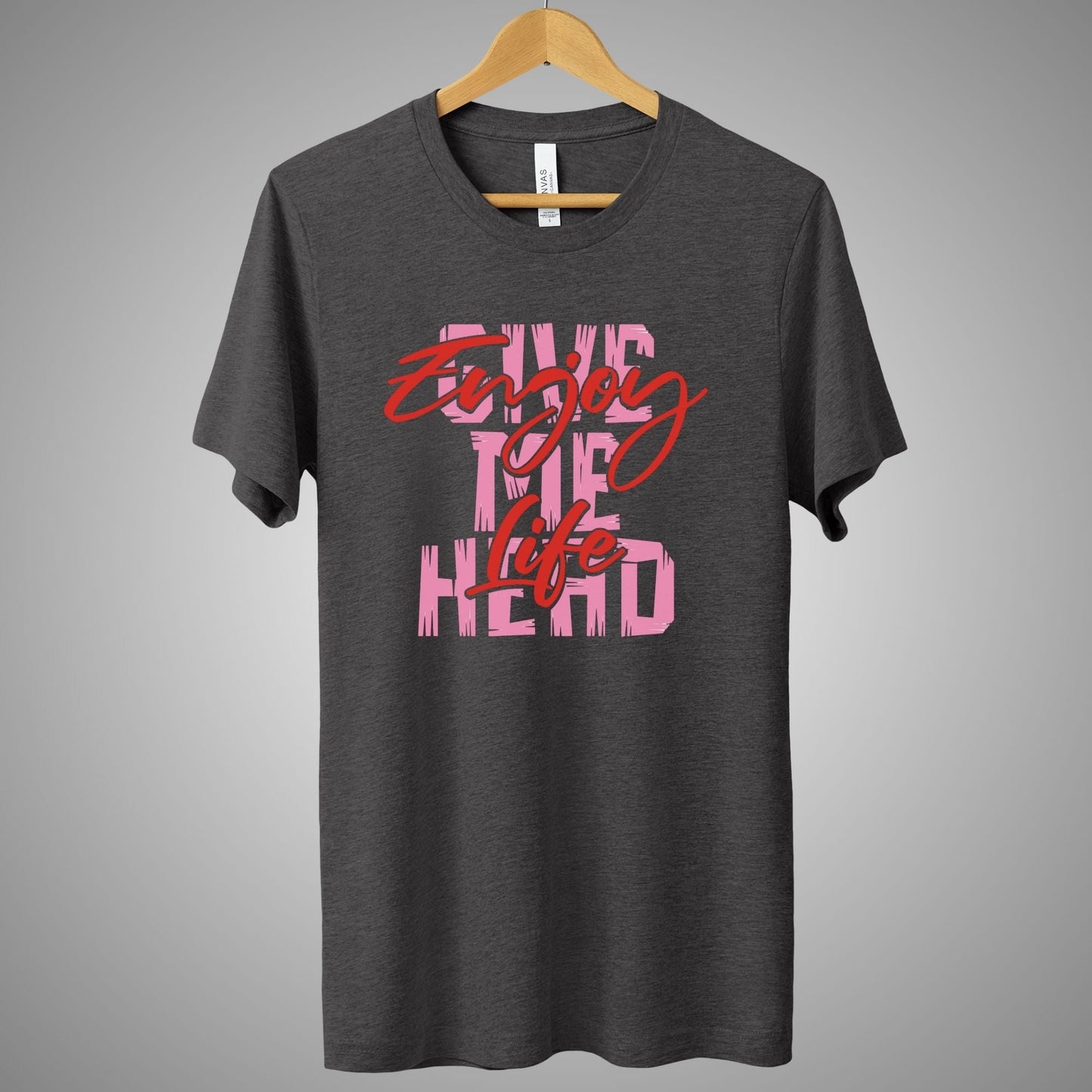 a t - shirt with the words give me the head printed on it