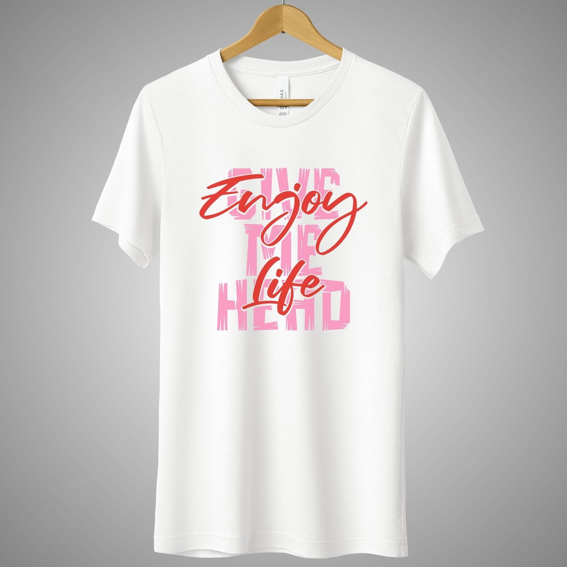 a white t - shirt with the words enjoy the life printed on it