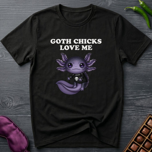 Goth Chicks Love Me T-Shirt