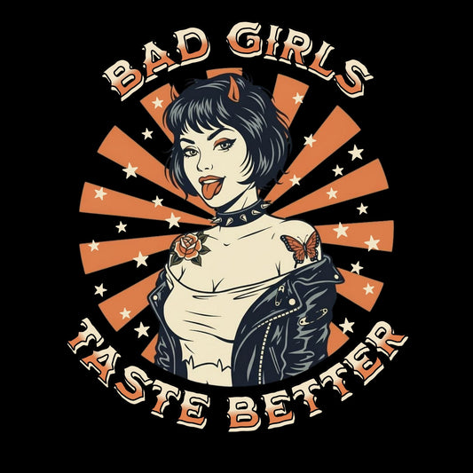 Bad Girls Taste Better T-Shirt