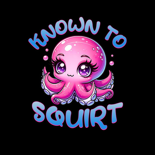 Known To Squirt T-Shirt