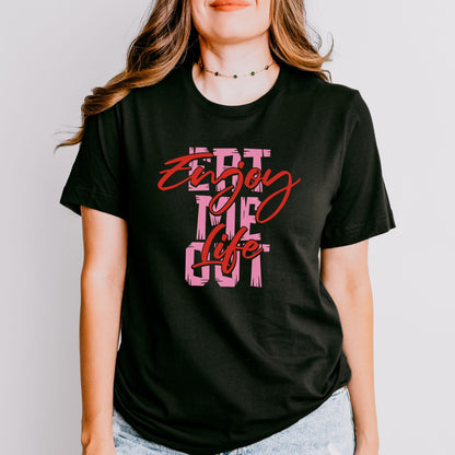 Enjoy Life - Eat Me Out T-Shirt