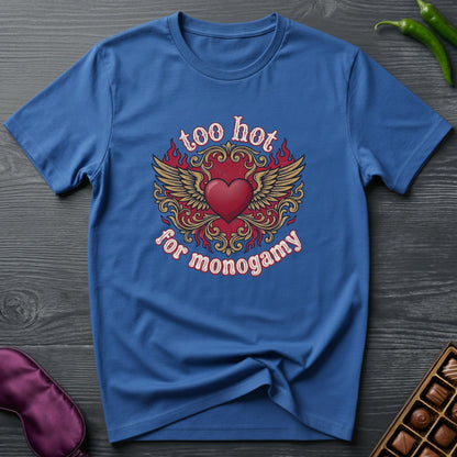 Too Hot For Monogamy T-Shirt