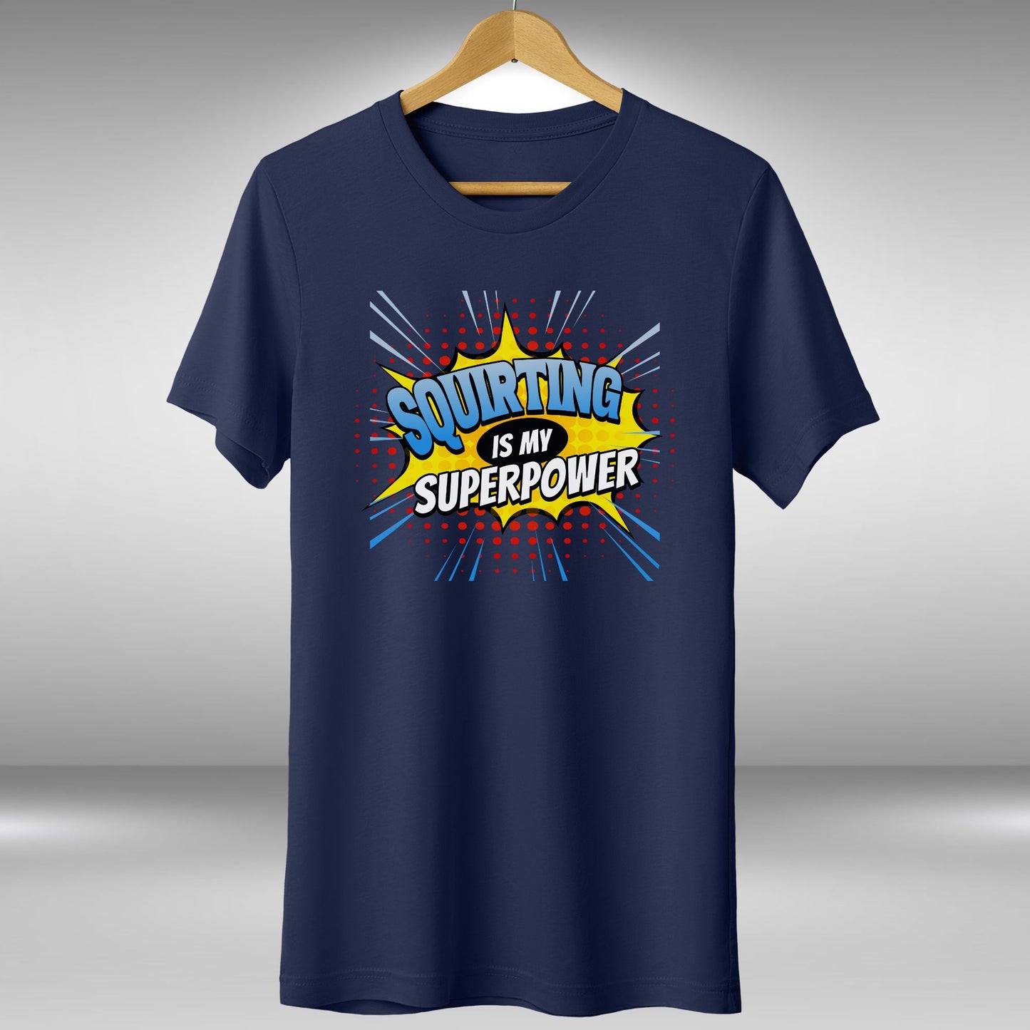 Squirting Is My Superpower T-Shirt