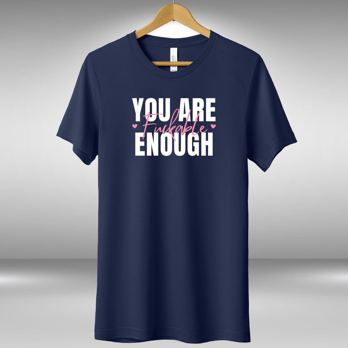 a t - shirt that says you are enough