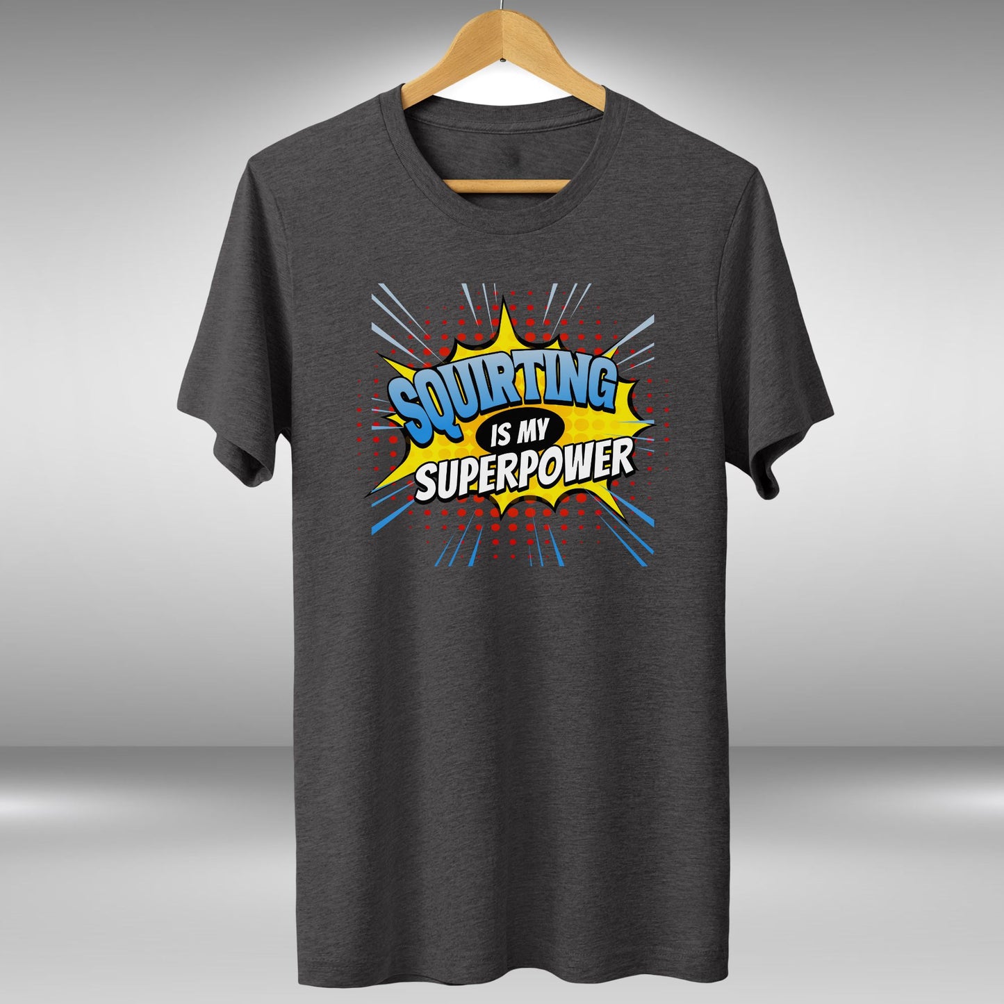 Squirting Is My Superpower T-Shirt