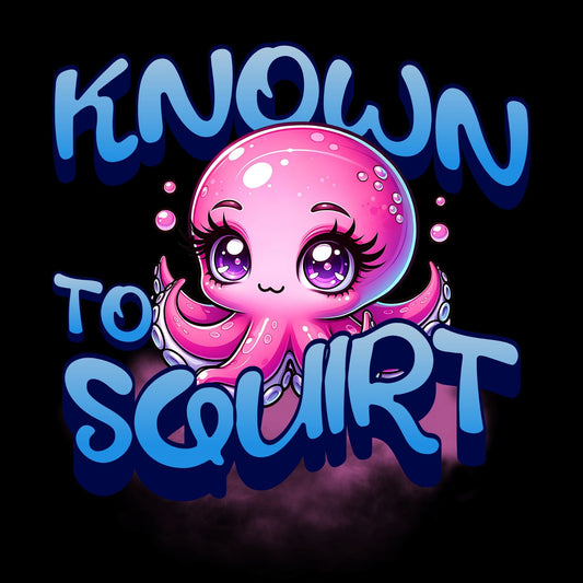 a pink octopus with blue lettering that says known to squirt
