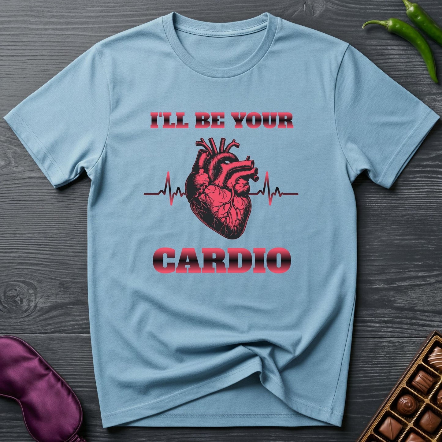 I'll Be Your Cardio T-Shirt