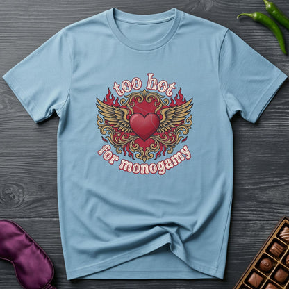Too Hot For Monogamy T-Shirt