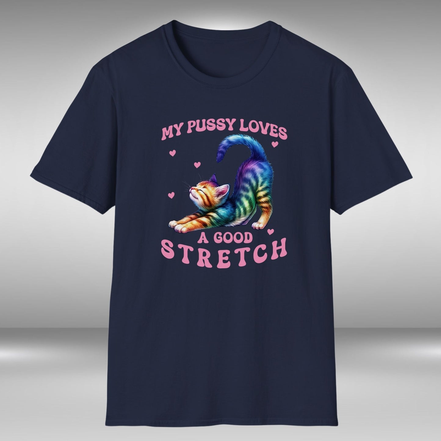 My Pussy Loves A Good Stretch T-Shirt