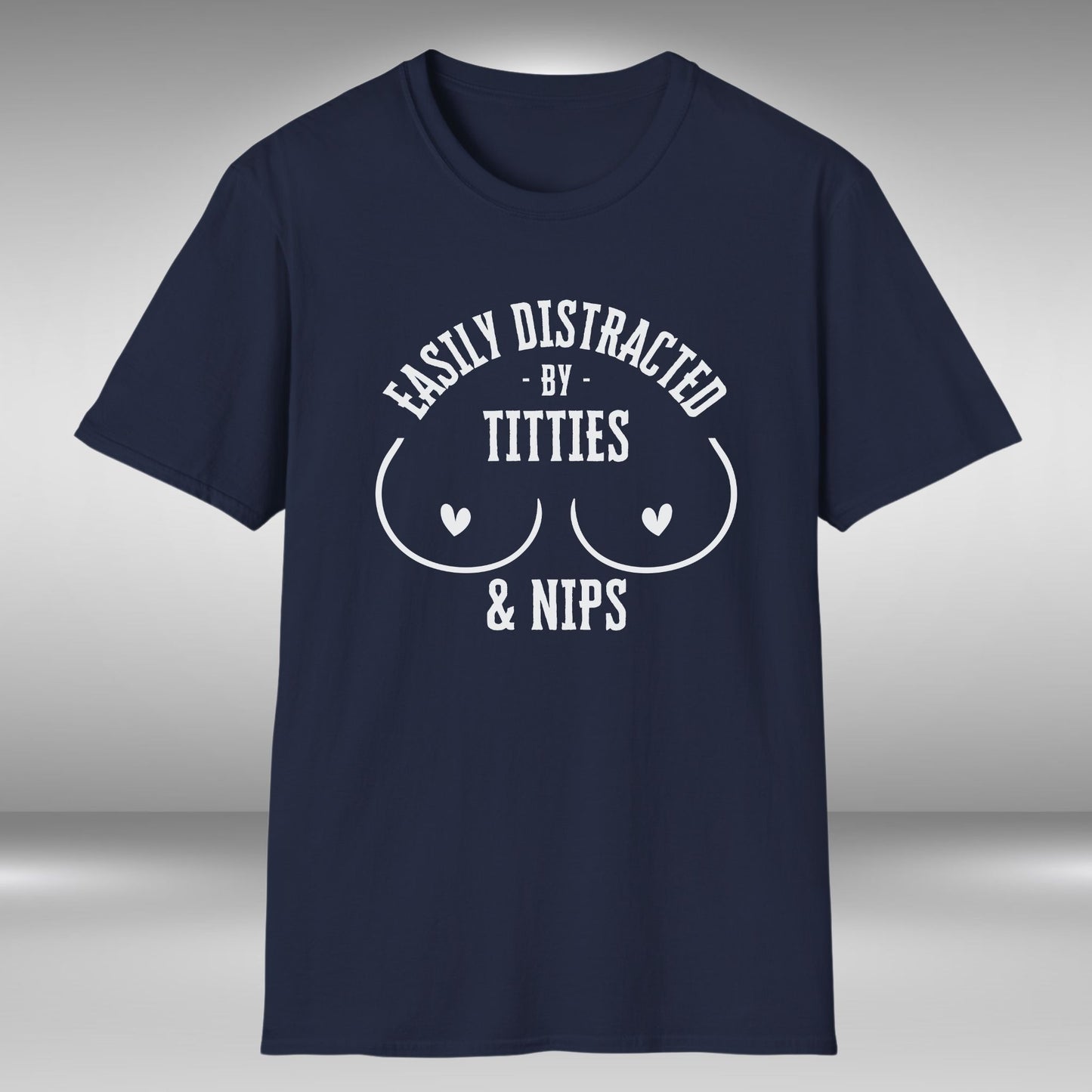 Easily Distracted By Titties & Nips T-Shirt