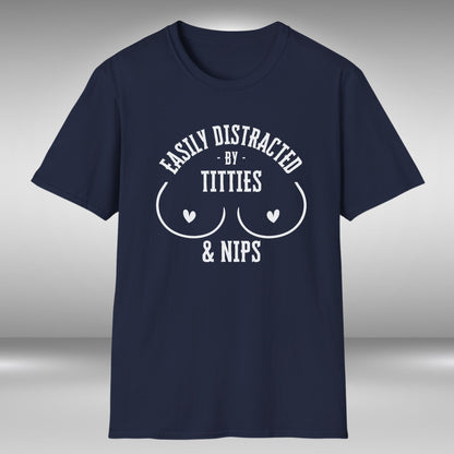 Easily Distracted By Titties & Nips T-Shirt