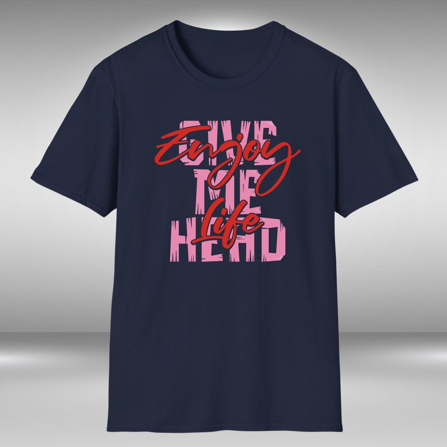 Enjoy Life - Give Me Head T-Shirt