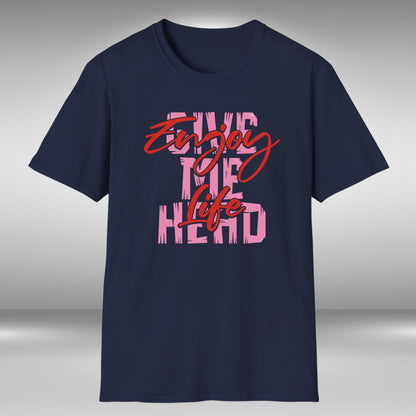 Enjoy Life - Give Me Head T-Shirt