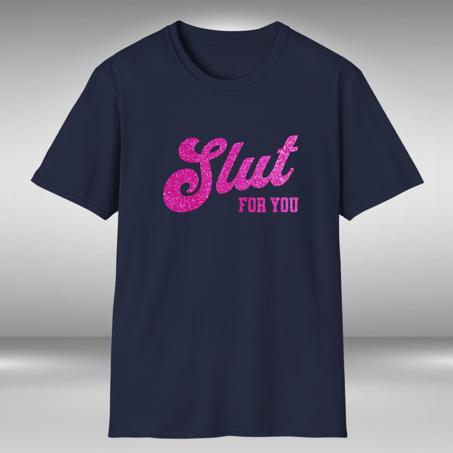 Slut For You T-Shirt