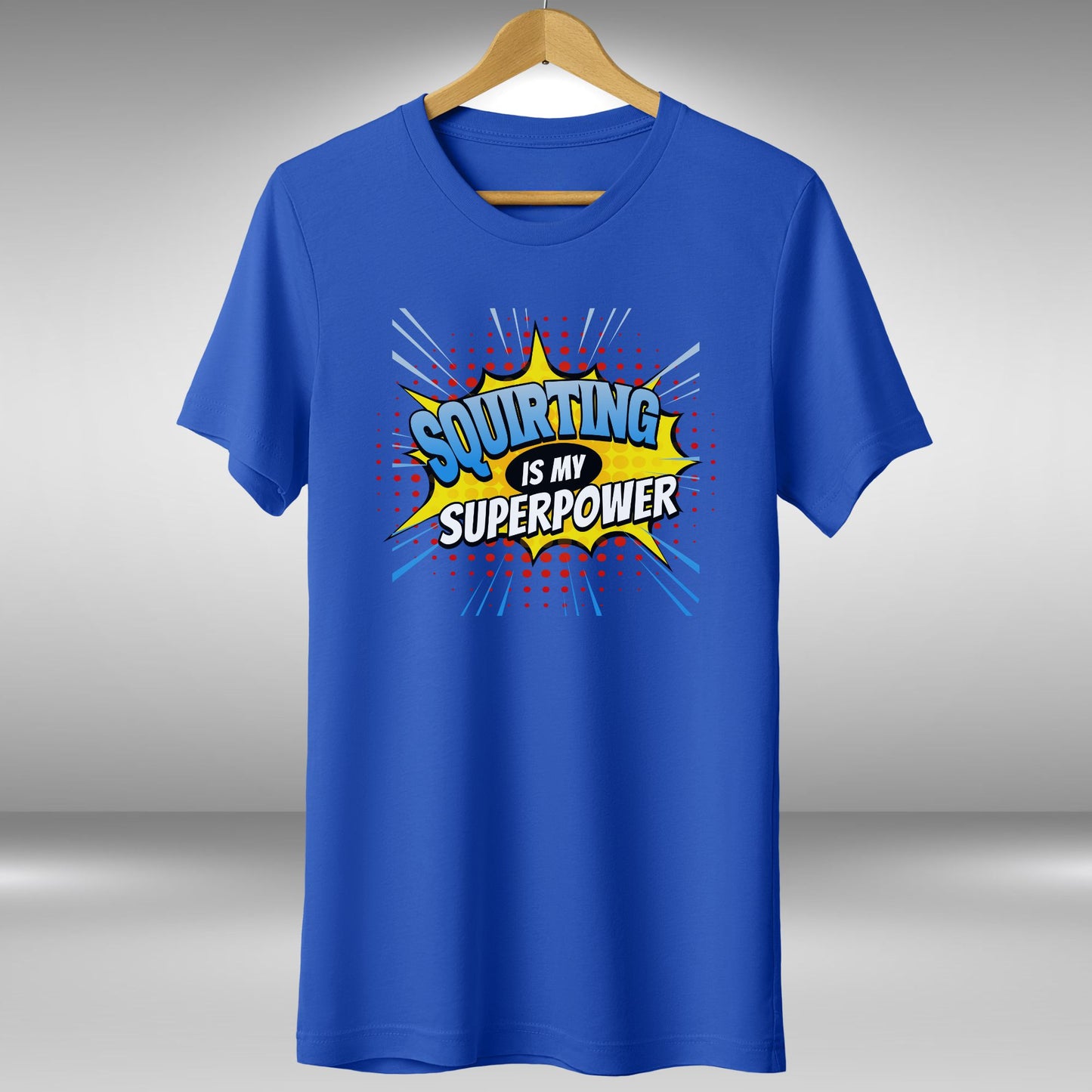 Squirting Is My Superpower T-Shirt