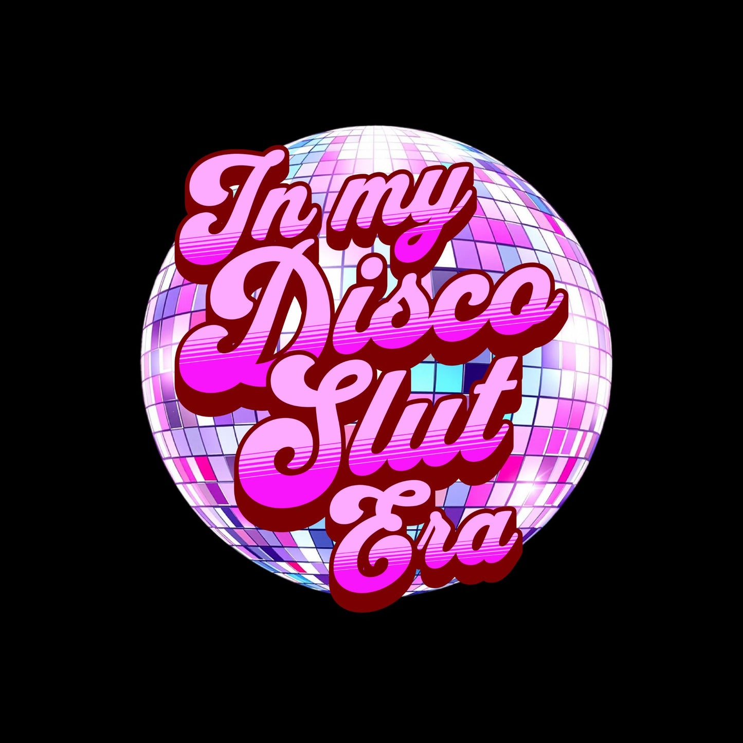 a disco ball with the text "In my disco slut era" written on it.