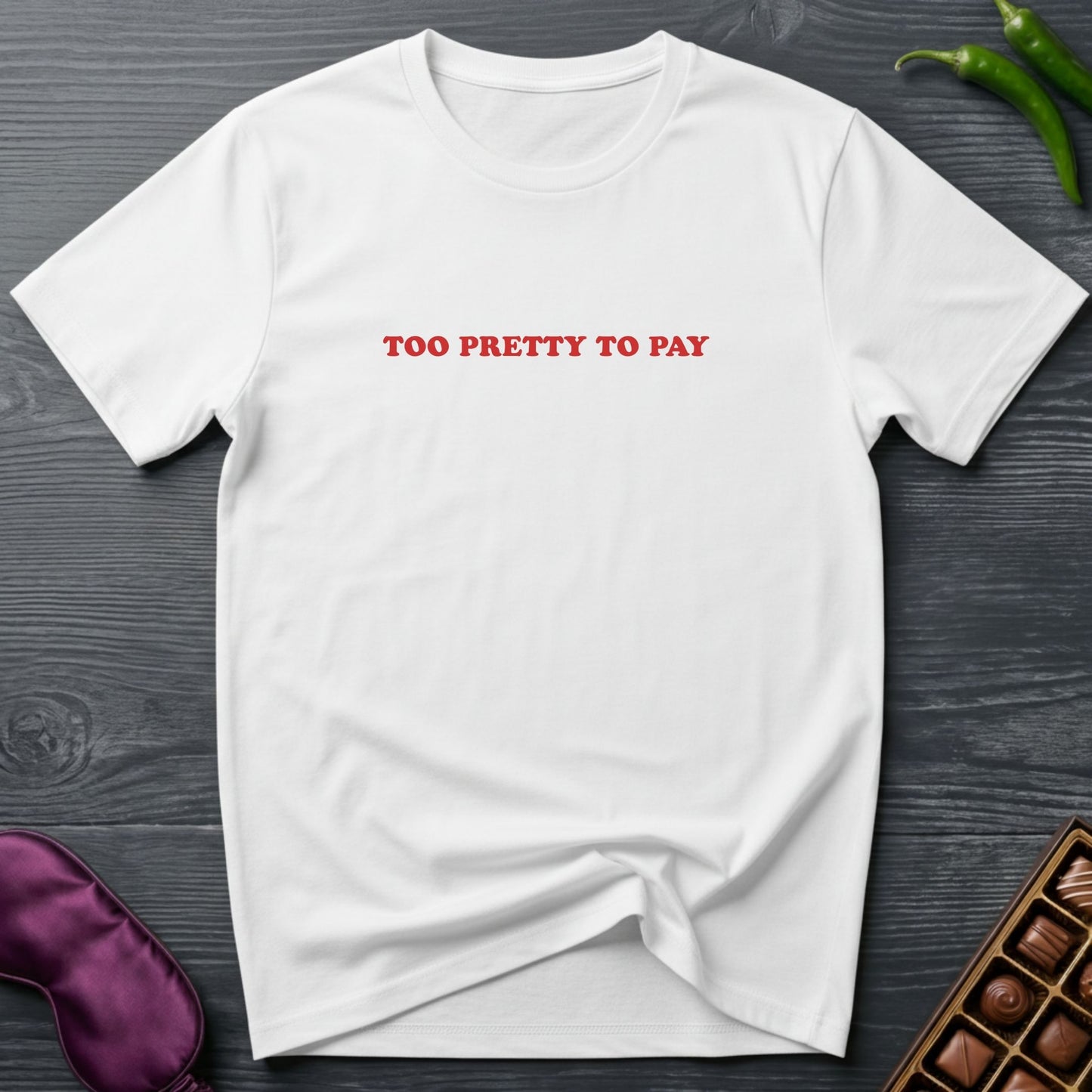 Too Pretty To Pay T-Shirt