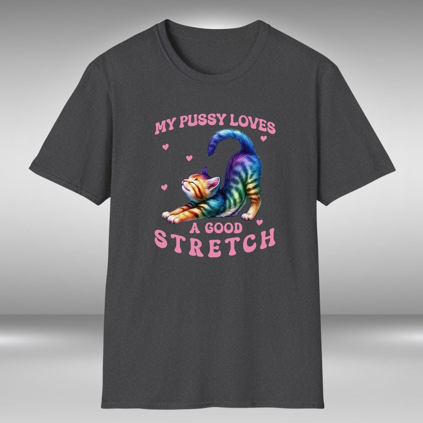My Pussy Loves A Good Stretch T-Shirt