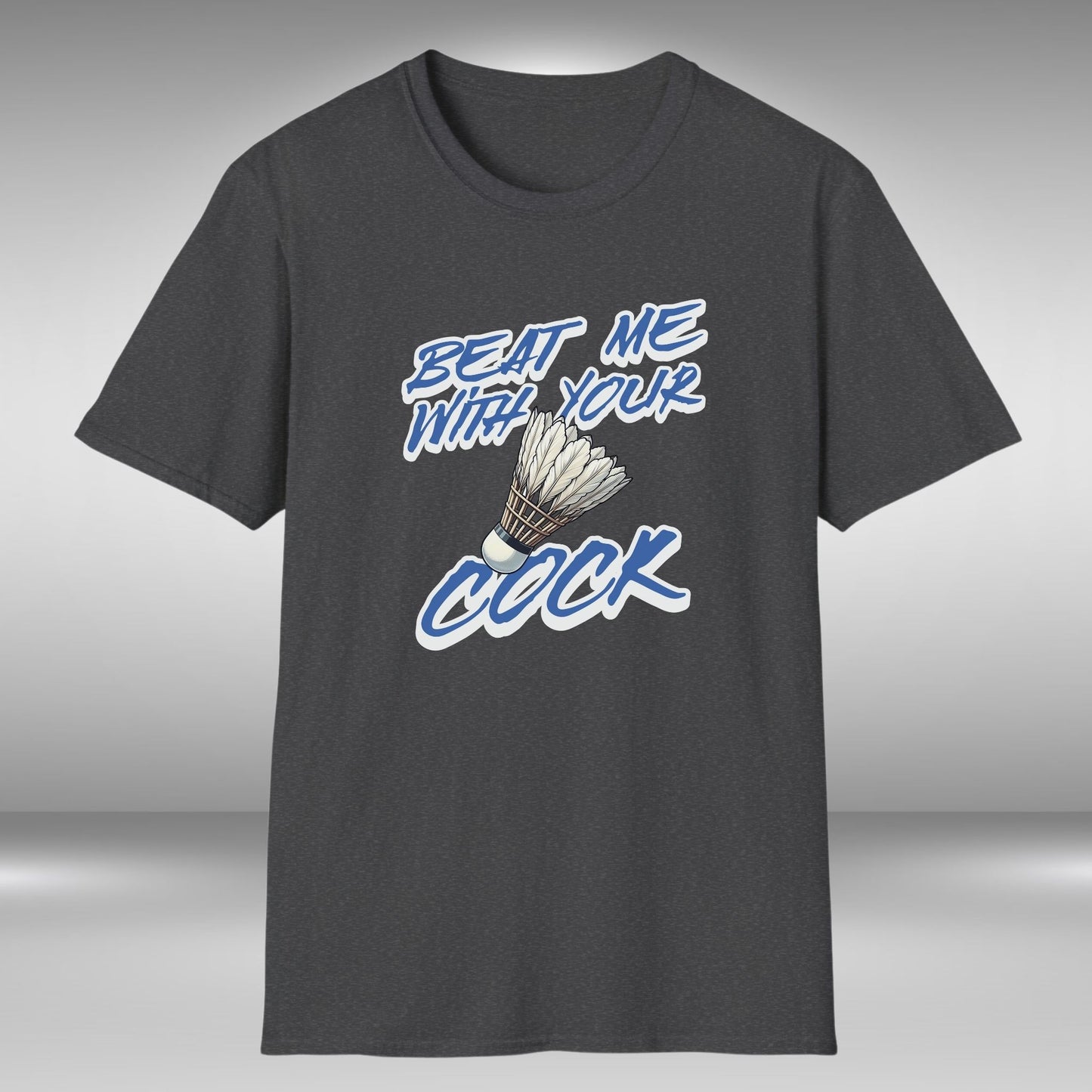 Beat Me With Your Cock T-Shirt