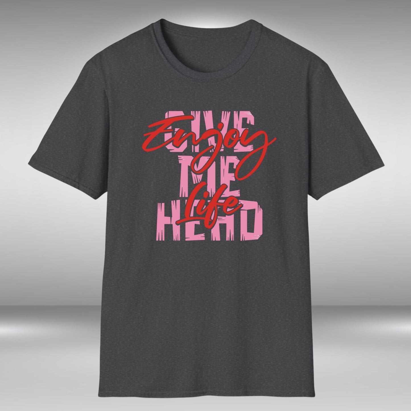 Enjoy Life - Give Me Head T-Shirt