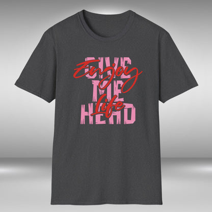 Enjoy Life - Give Me Head T-Shirt