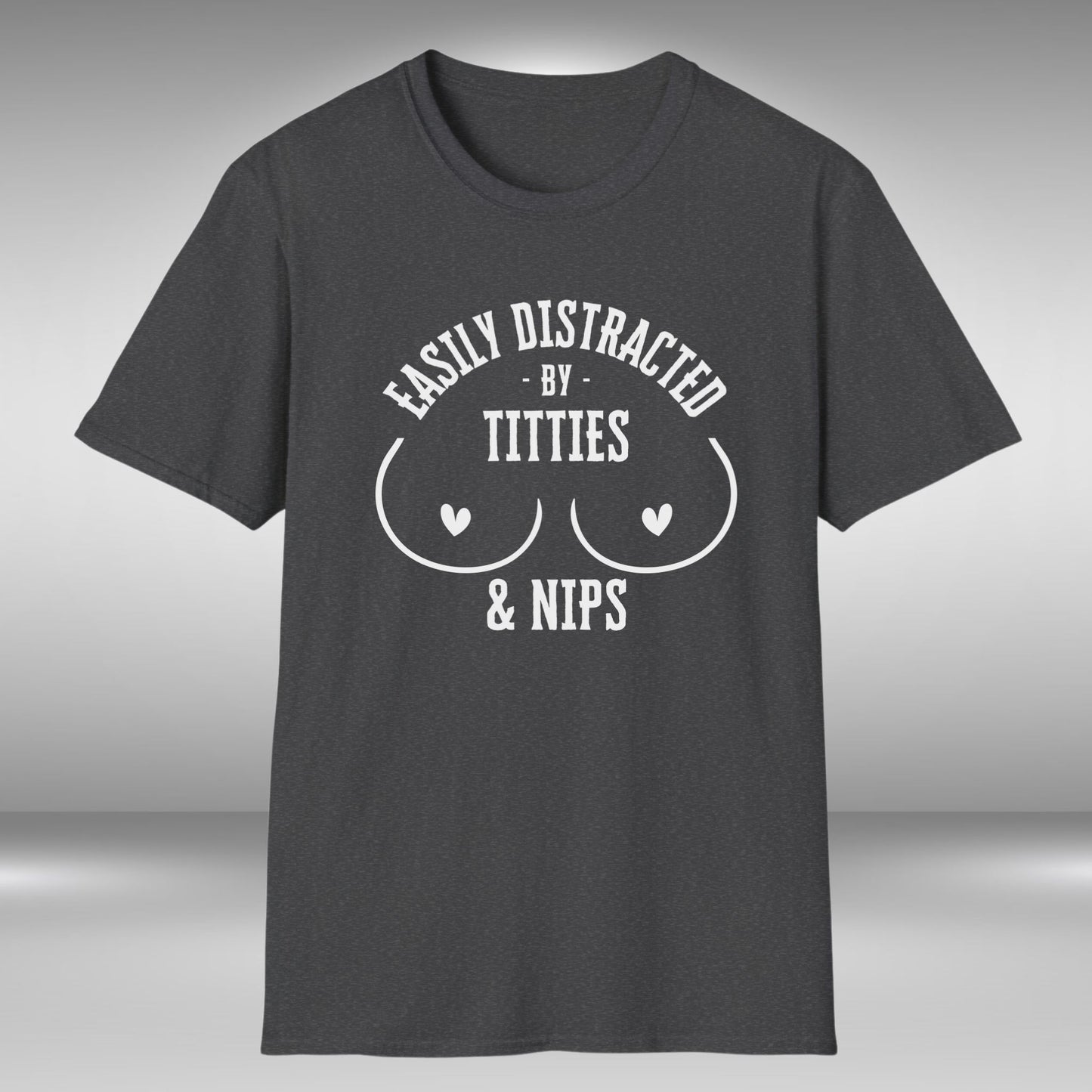 Easily Distracted By Titties & Nips T-Shirt