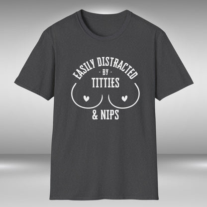 Easily Distracted By Titties & Nips T-Shirt