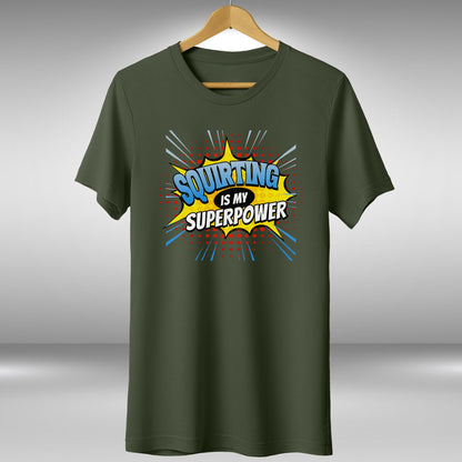 Squirting Is My Superpower T-Shirt