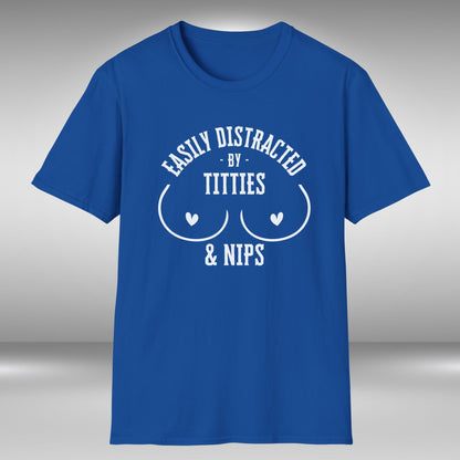 Easily Distracted By Titties & Nips T-Shirt