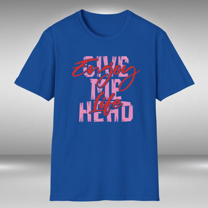Enjoy Life - Give Me Head T-Shirt