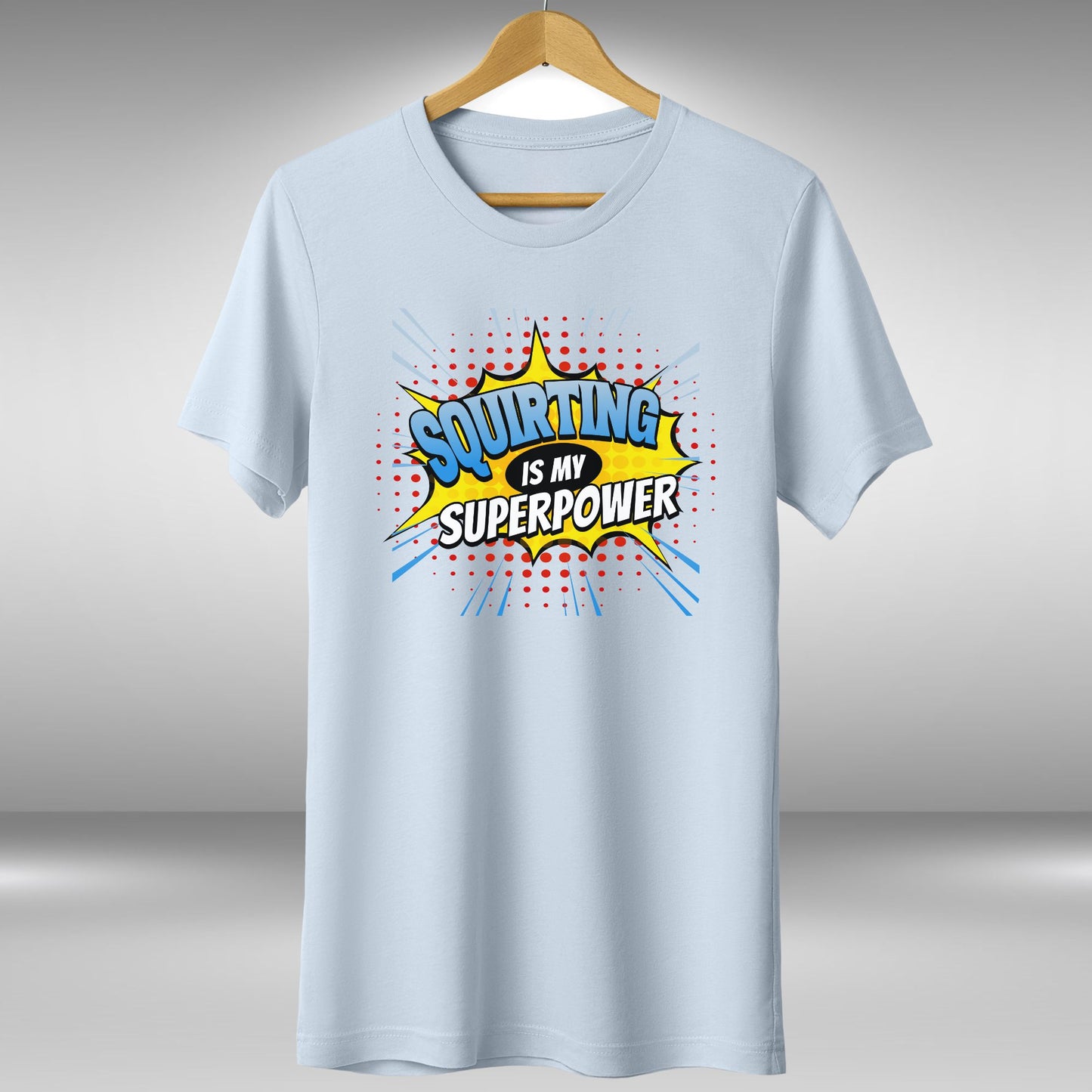 Squirting Is My Superpower T-Shirt
