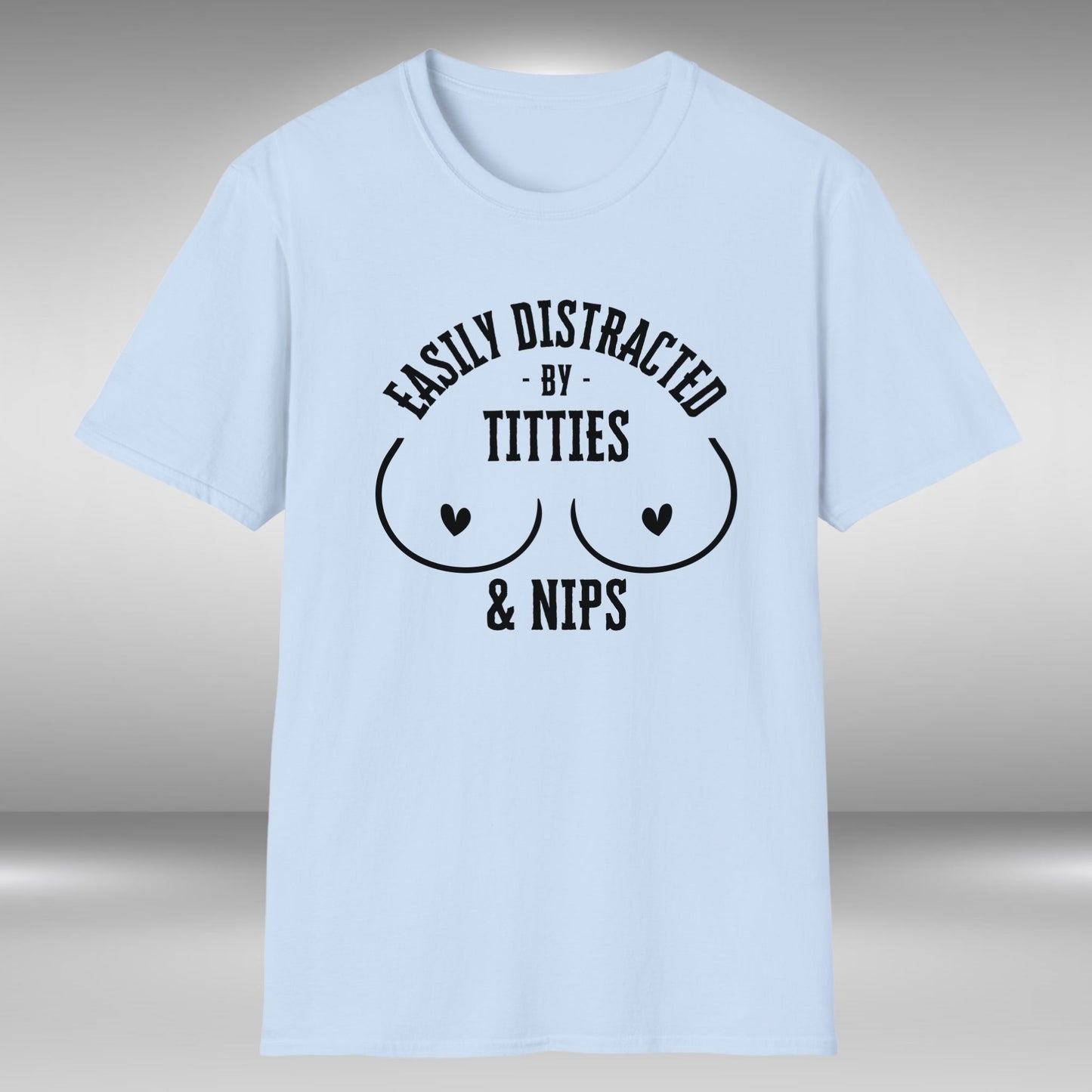 Easily Distracted By Titties & Nips T-Shirt