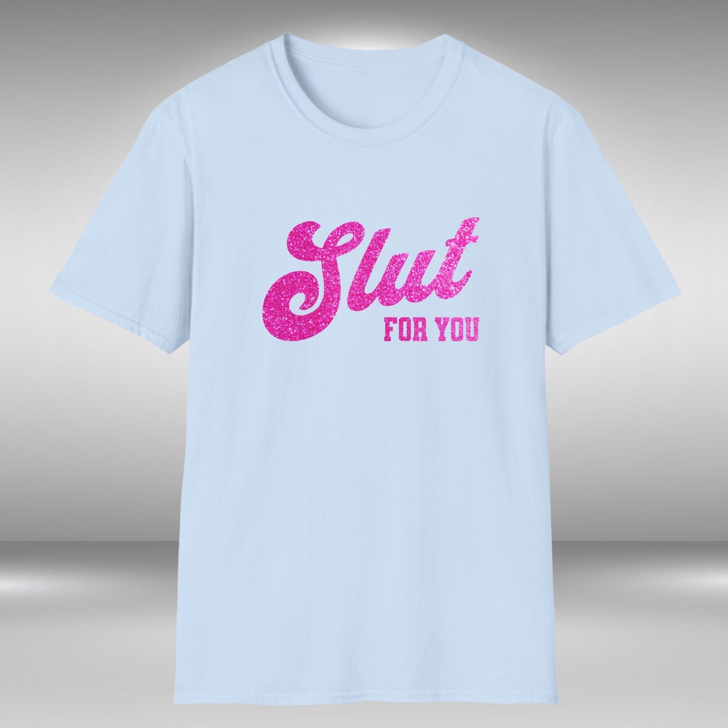 Slut For You T-Shirt