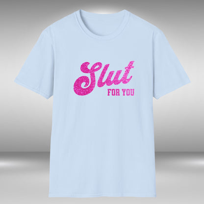 Slut For You T-Shirt