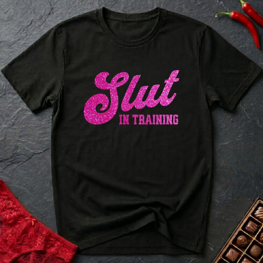 Slut In Training T-Shirt