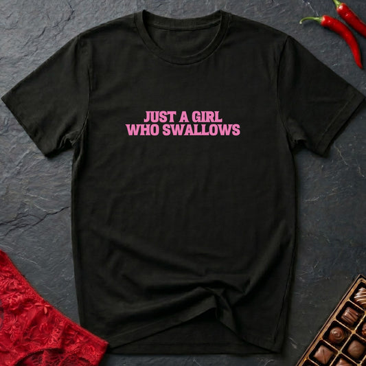 Just A Girl Who Swallows T-Shirt