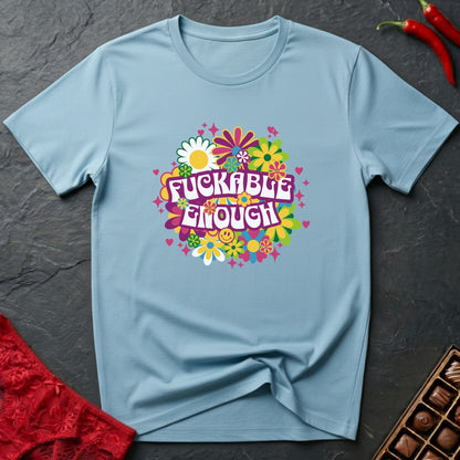 Fuckable Enough Flowers T-Shirt
